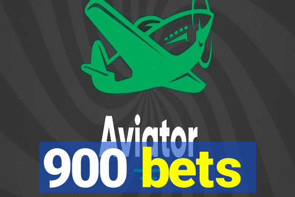 900 bets